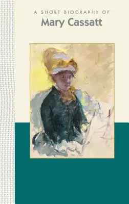 Krótka biografia Mary Cassatt - A Short Biography of Mary Cassatt