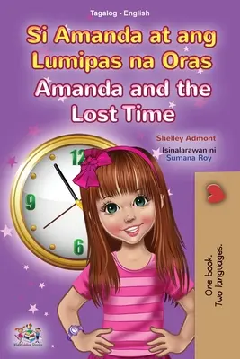 Amanda and the Lost Time (Tagalog English Bilingual Book for Kids): Filipińska książka dla dzieci - Amanda and the Lost Time (Tagalog English Bilingual Book for Kids): Filipino children's book