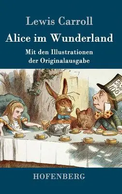 Alicja w Krainie Czarów: Mit den Illustrationen der Originalausgabe von John Tenniel - Alice im Wunderland: Mit den Illustrationen der Originalausgabe von John Tenniel