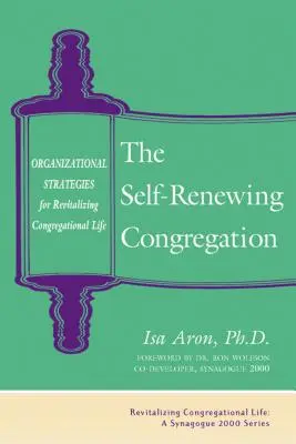 Samoodnawiające się zgromadzenie: Strategie organizacyjne na rzecz rewitalizacji życia kongregacyjnego - Self Renewing Congregation: Organizational Strategies for Revitalizing Congregational Life