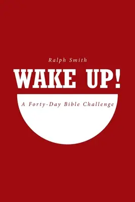 Obudź się! Czterdziestodniowe wyzwanie biblijne - Wake Up!: A Forty-Day Bible Challenge