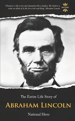 Abraham Lincoln: Bohater narodowy. Historia całego życia - Abraham Lincoln: National Hero. The Entire Life Story