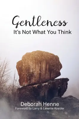 Łagodność: To nie tak, jak myślisz - Gentleness: It's Not What You Think