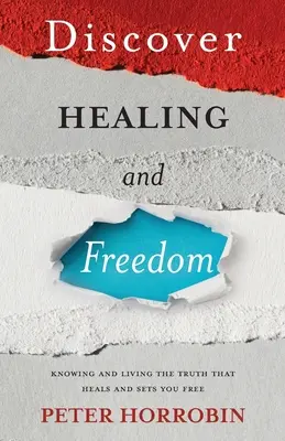 Odkryj uzdrowienie i wolność: Poznanie i życie prawdą, która cię uwalnia - Discover Healing and Freedom: Knowing and living the truth that sets you free