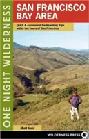 One Night Wilderness: San Francisco Bay Area: Szybkie i wygodne wycieczki z plecakiem w ciągu dwóch godzin od San Francisco - One Night Wilderness: San Francisco Bay Area: Quick and Convenient Backpacking Trips within Two Hours of San Francisco