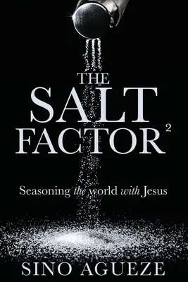 The Salt Factor: Przyprawianie świata Jezusem - The Salt Factor : Seasoning the world with Jesus