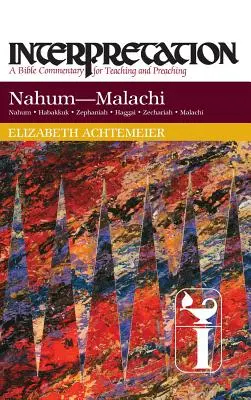 Nahum - Malachiasz: Interpretacja: Komentarz biblijny do nauczania i głoszenia - Nahum--Malachi: Interpretation: A Bible Commentary for Teaching and Preaching