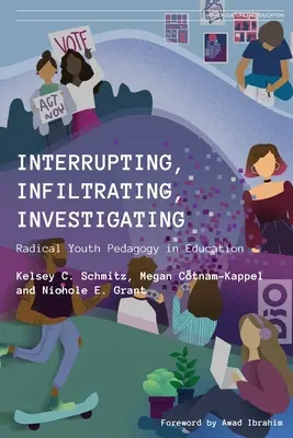 Przerywanie, infiltracja, badanie: Radykalna pedagogika młodzieży w edukacji - Interrupting, Infiltrating, Investigating: Radical Youth Pedagogy in Education