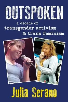 Outspoken: Dekada aktywizmu transpłciowego i feminizmu trans - Outspoken: A Decade of Transgender Activism and Trans Feminism