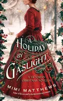 A Holiday By Gaslight: Wiktoriańska powieść świąteczna - A Holiday By Gaslight: A Victorian Christmas Novella