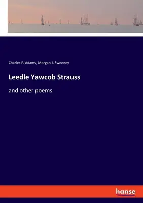 Leedle Yawcob Strauss: i inne wiersze - Leedle Yawcob Strauss: and other poems