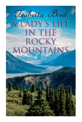 Życie kobiety w Górach Skalistych - A Lady's Life in the Rocky Mountains