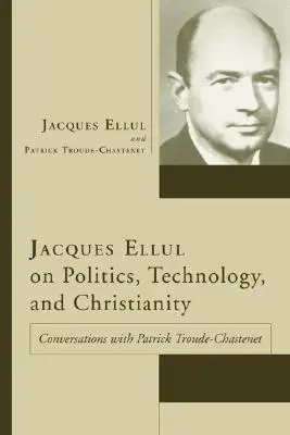 Jacques Ellul o polityce, technologii i chrześcijaństwie - Jacques Ellul on Politics, Technology, and Christianity