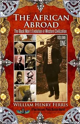 The African Abroad: Ewolucja czarnego człowieka w cywilizacji zachodniej (tom pierwszy) - The African Abroad: The Black Man's Evolution in Western Civilization (Volume One)