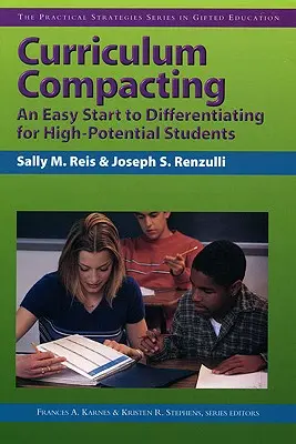 Kompaktowanie programu nauczania: Łatwy początek różnicowania dla uczniów o wysokim potencjale - Curriculum Compacting: An Easy Start to Differentiating for High Potential Students