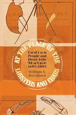 W miejscu homarów i krabów: Indianie i Deer Isle w stanie Maine, 1605-2005 - At the Place of the Lobsters and Crabs: Indian People and Deer Isle, Maine, 1605-2005