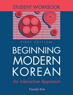Beginning Modern Korean: Interaktywne podejście - Zeszyt ćwiczeń dla ucznia - Beginning Modern Korean: An Interactive Approach - Student Workbook