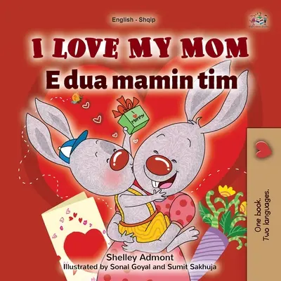 Kocham moją mamę (angielsko-albańska dwujęzyczna książka dla dzieci) - I Love My Mom (English Albanian Bilingual Book for Kids)
