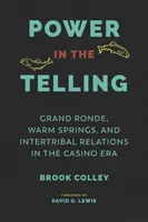 Moc w opowiadaniu: Grand Ronde, Warm Springs i relacje międzyplemienne w erze kasyn - Power in the Telling: Grand Ronde, Warm Springs, and Intertribal Relations in the Casino Era