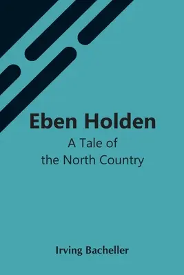 Eben Holden: Opowieść o Północnym Kraju - Eben Holden: A Tale Of The North Country