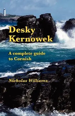 Desky Kernowek: Kompletny przewodnik po języku kornwalijskim - Desky Kernowek: A complete guide to Cornish