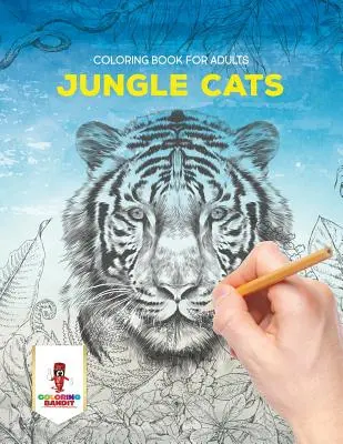 Koty z dżungli: Kolorowanka dla dorosłych - Jungle Cats: Coloring Book for Adults