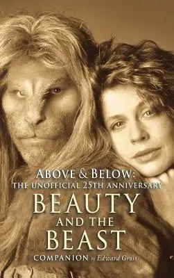 Above & Below: A 25th anniversary Beauty and the Beast Companion - Above & Below: A 25th Anniversary Beauty and the Beast Companion