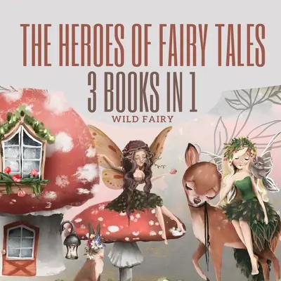 Bohaterowie bajek: 3 książki w 1 - The Heroes of Fairy Tales: 3 Books In 1