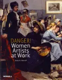 Niebezpieczeństwo! Artystki przy pracy - Danger! Women Artists at Work