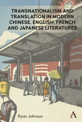 Transnacjonalizm i przekład we współczesnej literaturze chińskiej, angielskiej, francuskiej i japońskiej - Transnationalism and Translation in Modern Chinese, English, French and Japanese Literatures