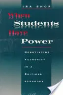 Kiedy uczniowie mają władzę: negocjowanie władzy w pedagogice krytycznej - When Students Have Power: Negotiating Authority in a Critical Pedagogy