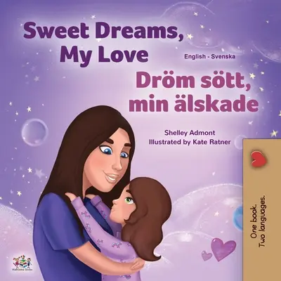 Słodkich snów, kochanie (angielsko-szwedzka dwujęzyczna książka dla dzieci) - Sweet Dreams, My Love (English Swedish Bilingual Book for Kids)