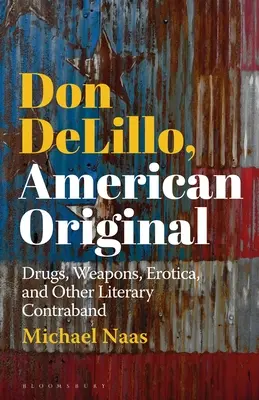 Don DeLillo, Amerykański oryginał: Narkotyki, broń, erotyka i inne literackie kontrabandy - Don DeLillo, American Original: Drugs, Weapons, Erotica, and Other Literary Contraband