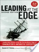 Leading at The Edge: Lekcje przywództwa z niezwykłej sagi o wyprawie Shackletona na Antarktydę - Leading at The Edge: Leadership Lessons from the Extraordinary Saga of Shackleton's Antarctic Expedition