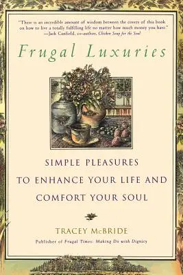 Frugal Luxuries: Proste przyjemności, które poprawią twoje życie i ukoją duszę - Frugal Luxuries: Simple Pleasures to Enhance Your Life and Comfort Your Soul