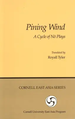 Usychający wiatr: cykl sztuk Nō - Pining Wind: A Cycle of Nō Plays