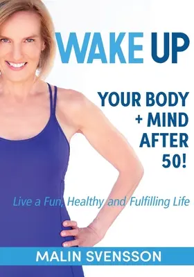 Obudź swoje ciało i umysł po 50-tce! - WAKE UP Your Body + Mind After 50!