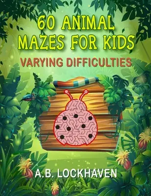 60 labiryntów ze zwierzętami dla dzieci: Zabawna książka do kolorowania dla dzieci w wieku 4+ - 60 Animal Mazes for Kids: A Fun Coloring Activity Book for Children Ages 4+