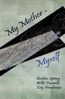 Moja matka - ja: Spojrzenie na skomplikowaną relację między matką a córką - My Mother - Myself: Glimpses Into the Complicated Mother-Daughter Relationship