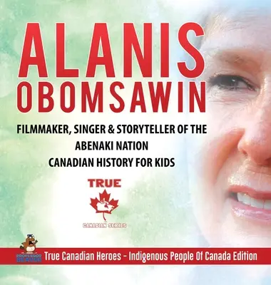 Alanis Obomsawin - filmowiec, piosenkarz i gawędziarz z narodu Abenaki - Historia Kanady dla dzieci - Prawdziwi kanadyjscy bohaterowie - rdzenni mieszkańcy Kanady - Alanis Obomsawin - Filmmaker, Singer & Storyteller of the Abenaki Nation - Canadian History for Kids - True Canadian Heroes - Indigenous People Of Can