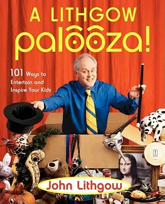 A Lithgow Palooza!: 101 sposobów na rozrywkę i inspirację dla dzieci - A Lithgow Palooza!: 101 Ways to Entertain and Inspire Your Kids