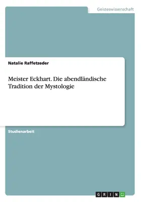 Meister Eckhart. Abendlndische Tradition der Mystologie (Abendlndische Tradition der Mystologie) - Meister Eckhart. Die abendlndische Tradition der Mystologie