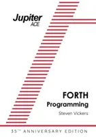 Podręcznik Jupiter ACE - wydanie z okazji 35. rocznicy: Programowanie w języku Forth - The Jupiter ACE Manual - 35th Anniversary Edition: Forth Programming