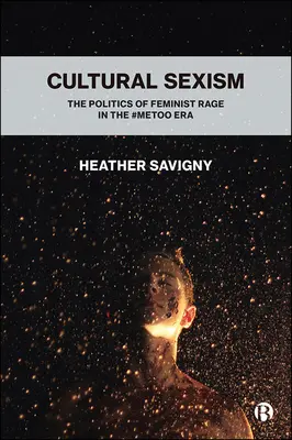 Seksizm kulturowy: polityka feministycznego gniewu w erze #Metoo - Cultural Sexism: The Politics of Feminist Rage in the #Metoo Era