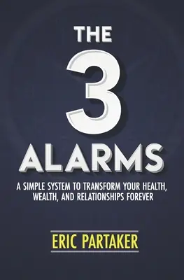 3 alarmy: Prosty system, który na zawsze zmieni twoje zdrowie, bogactwo i relacje - The 3 Alarms: A Simple System to Transform Your Health, Wealth, and Relationships Forever