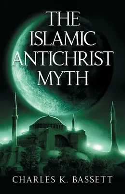 Mit islamskiego Antychrysta: Dlaczego Bestia nie jest Arabem ani muzułmaninem? - The Islamic Antichrist Myth: Why the Beast Is Not an Arab or a Muslim