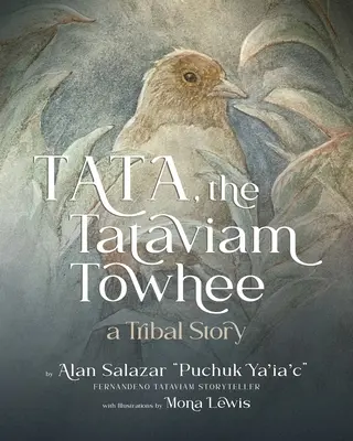 Tata the Tataviam Towhee: Plemienna opowieść - Tata the Tataviam Towhee: A Tribal Story