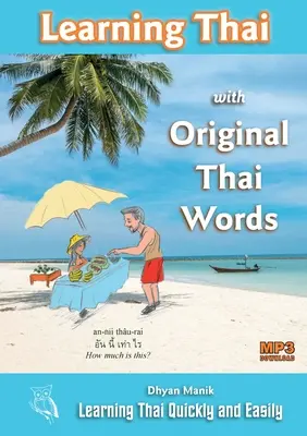 Nauka tajskiego z oryginalnymi tajskimi słowami: Szybka i łatwa nauka tajskiego - Learning Thai with Original Thai Words: Learning Thai Quickly and Easily