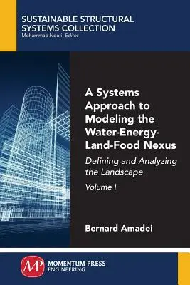 A Systems Approach to Modeling the Water-Energy-Land-Food Nexus, Volume I: Definiowanie i analiza krajobrazu - A Systems Approach to Modeling the Water-Energy-Land-Food Nexus, Volume I: Defining and Analyzing the Landscape