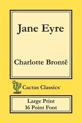 Jane Eyre (Cactus Classics Large Print): 16-punktowa czcionka; Duży tekst; Duża czcionka; Currer Bell - Jane Eyre (Cactus Classics Large Print): 16 Point Font; Large Text; Large Type; Currer Bell